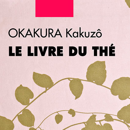 Le Livre du Thé d’Okakura Kakuzō