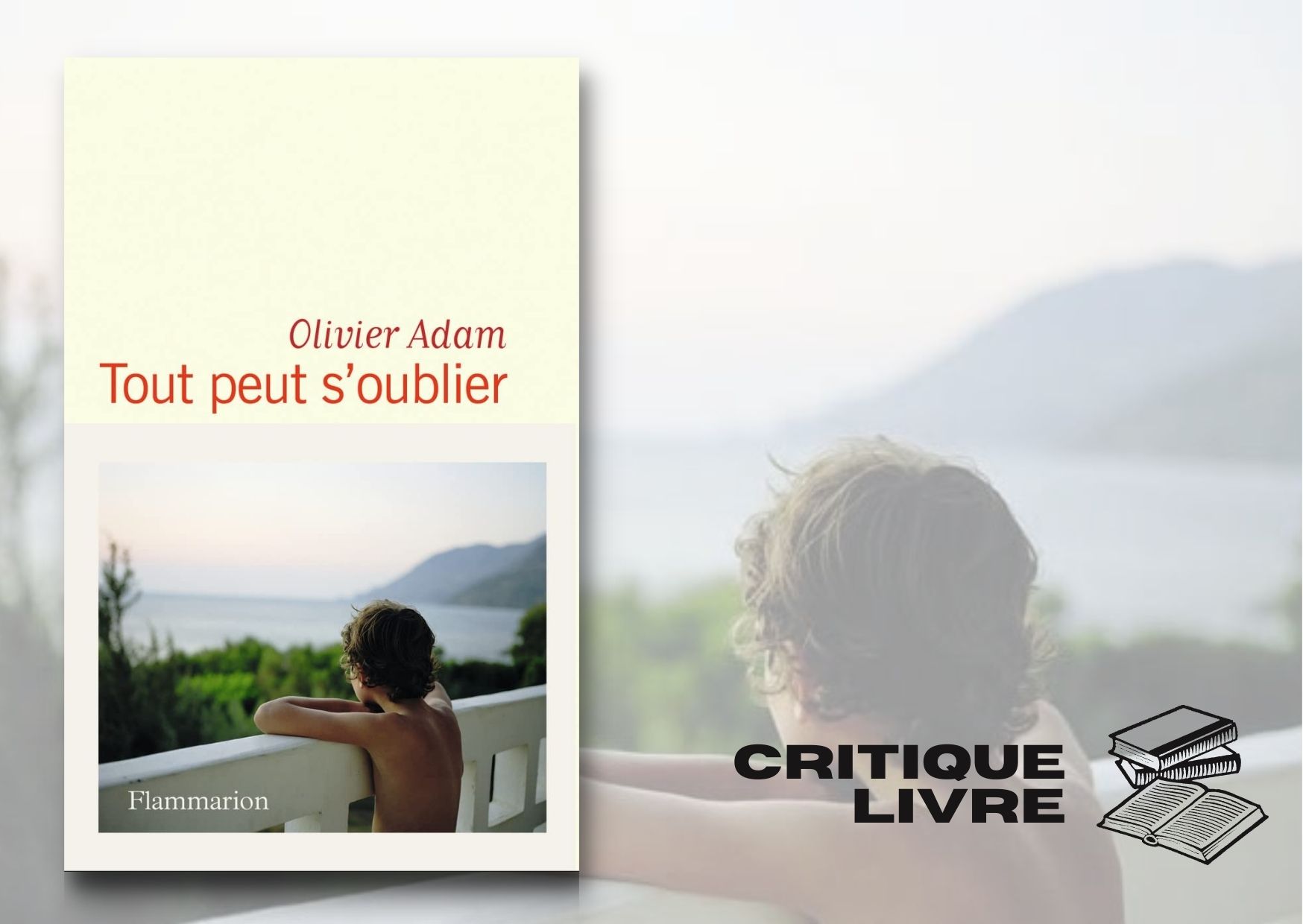 Tout peut s'oublier olivier adam critique
