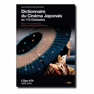 Dictionnaire du cinéma japonais en 113 cinéastes : L'Âge d'Or (1935-1975)